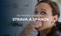 Na matraci v kondícii: Ako nám môžu správne stravovacie návyky vylepšiť kvalitu spánku? 