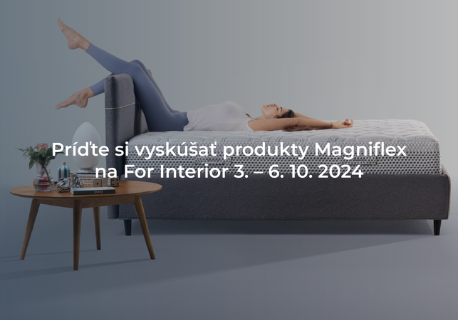 Príďte si vyskúšať produkty Magniflex na For Interior